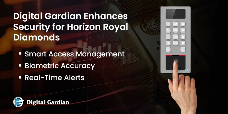 Digital Guardian biometric security system enhancing access control for Horizon Royal Diamonds with smart management, biometric accuracy, and real-time alerts