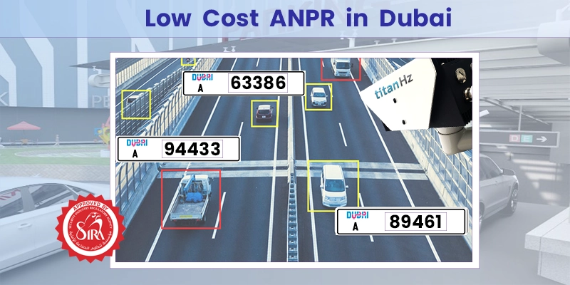 TitanHz low cost ANPR system in Dubai with SIRA-Approval for advanced vehicle number plate recognition and enhanced security.