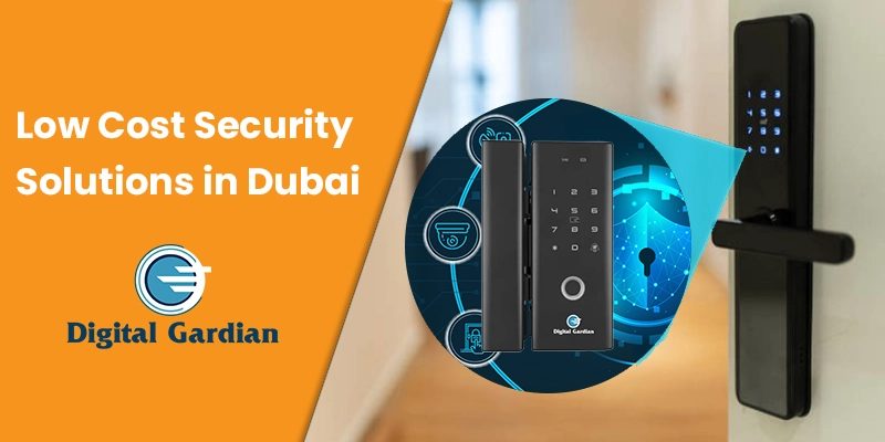Low-cost security solutions in Dubai for homes and businesses
