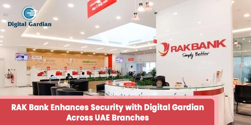 RAK Bank enhances cybersecurity with Digital Gardian in Dubai and Ras Al-Khaimah