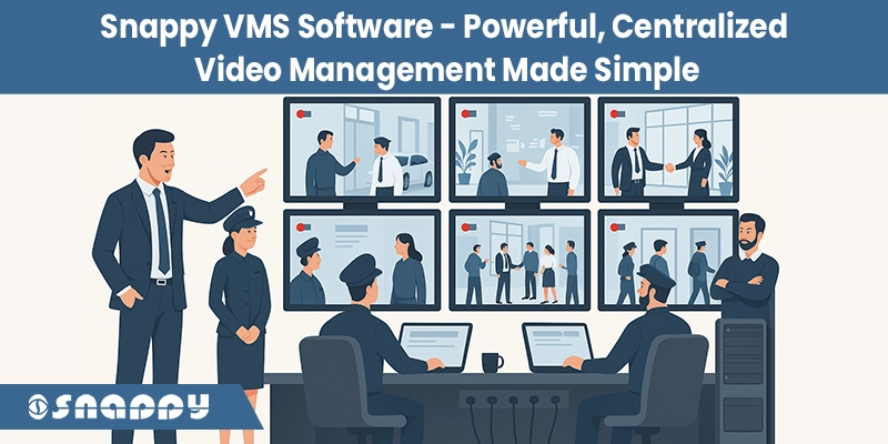 Snappy VMS software for centralized video surveillance and real-time analytics.