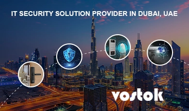 Vostok IT Security Solution Providers in Dubai UAE