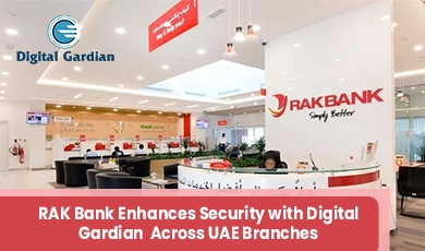 RAK Bank enhances cybersecurity with Digital Gardian in Dubai and Ras Al-Khaimah