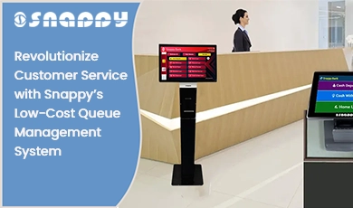 Snappy’s affordable queue management system improves customer service, reduces wait times and enhances business efficiency
