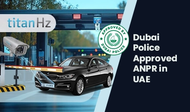 Dubai Police-Approved SIRA-Certified ANPR Camera by TitanHz in UAE.