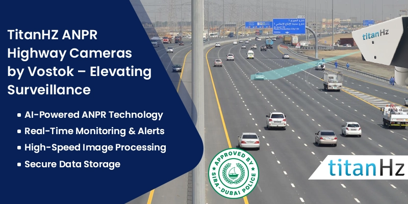 TitanHZ ANPR highway cameras by Vostok in UAE for accurate vehicle identification and efficient traffic surveillance